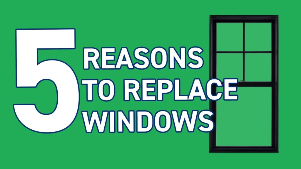 5 Reasons Why Now Is The Time To Replace Your Windows